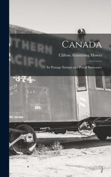 Canada; Its Postage Stamps And Postal Stationary - 9781018535999