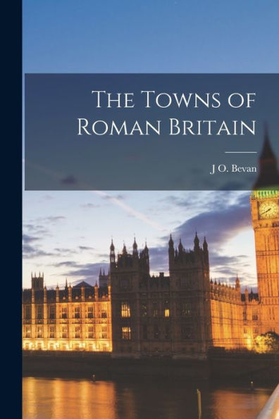 The Towns Of Roman Britain - 9781018536934