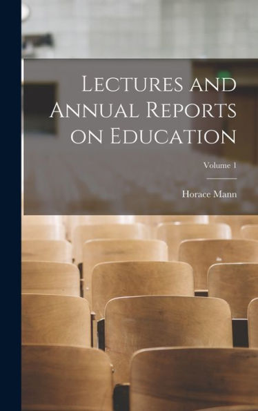 Lectures And Annual Reports On Education; Volume 1 - 9781018536941