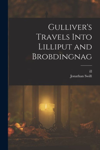 Gulliver's Travels Into Lilliput And Brobdingnag - 9781018538655