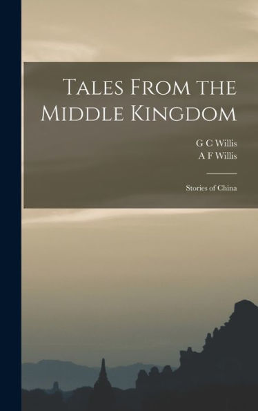 Tales From The Middle Kingdom: Stories Of China - 9781018540313