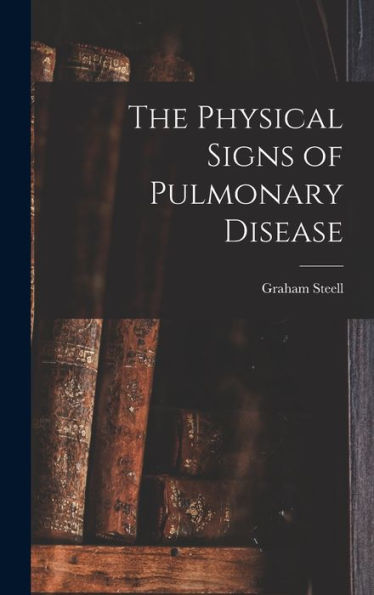 The Physical Signs Of Pulmonary Disease - 9781018543871
