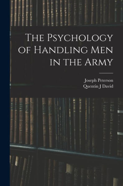 The Psychology Of Handling Men In The Army