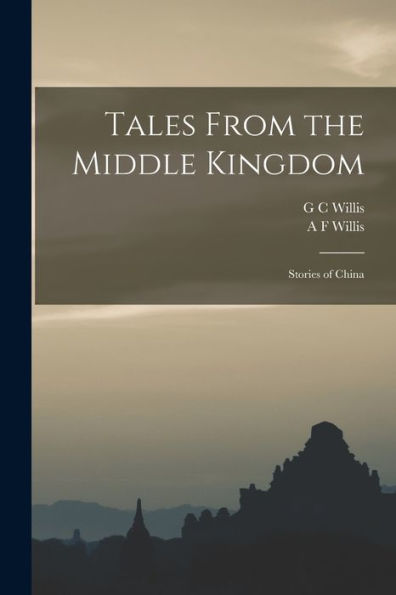 Tales From The Middle Kingdom: Stories Of China - 9781018544885