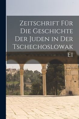 Zeitschrift Für Die Geschichte Der Juden In Der Tschechoslowakei (German Edition) - 9781018545141
