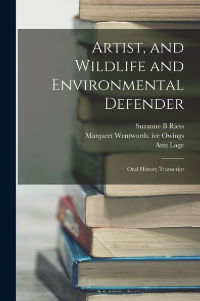 Artist, And Wildlife And Environmental Defender: Oral History Transcript