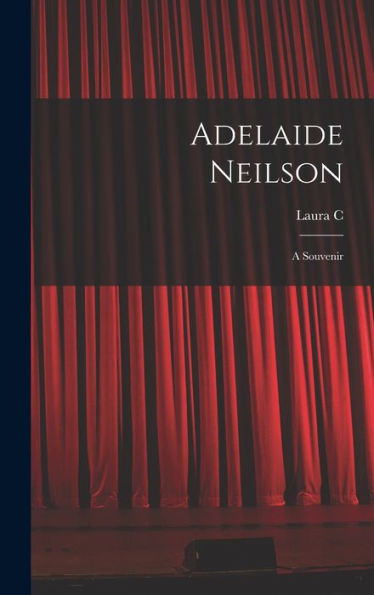 Adelaide Neilson; A Souvenir - 9781018545530