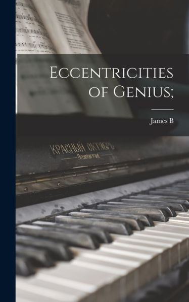 Eccentricities Of Genius; - 9781018546292