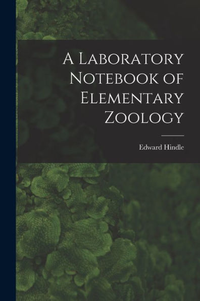 A Laboratory Notebook Of Elementary Zoology - 9781018546780