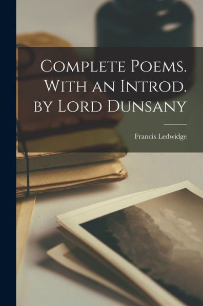 Complete Poems. With An Introd. By Lord Dunsany - 9781018550824