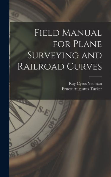 Field Manual For Plane Surveying And Railroad Curves - 9781018551685