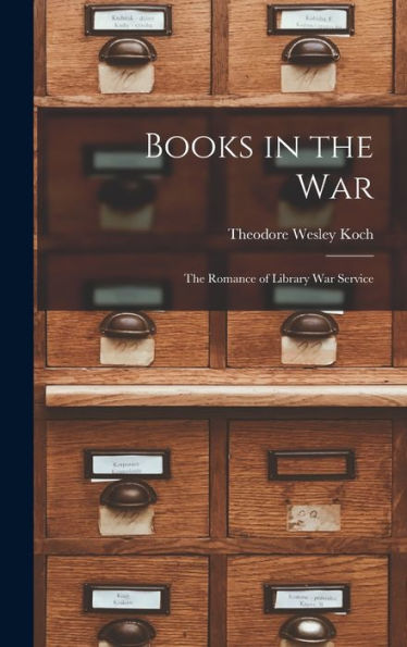 Books In The War; The Romance Of Library War Service - 9781018552255