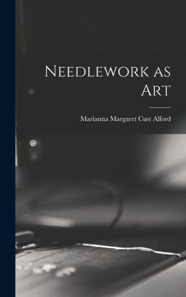 Needlework As Art - 9781018552293