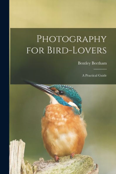 Photography For Bird-Lovers: A Practical Guide