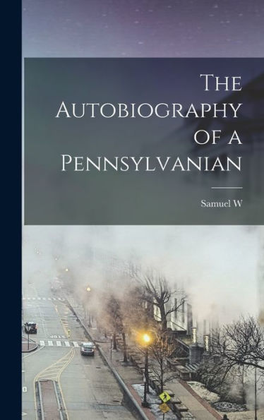 The Autobiography Of A Pennsylvanian