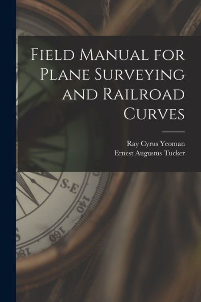 Field Manual For Plane Surveying And Railroad Curves - 9781018556642