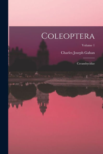 Coleoptera: Cerambycidae; Volume 1