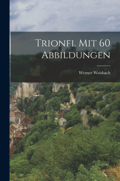 Trionfi. Mit 60 Abbildungen (German Edition) - 9781018564241