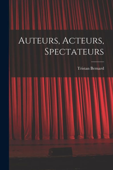Auteurs, Acteurs, Spectateurs (French Edition) - 9781018564753