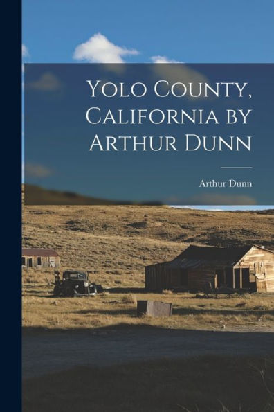 Yolo County, California By Arthur Dunn - 9781018564869
