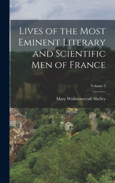 Lives Of The Most Eminent Literary And Scientific Men Of France; Volume 2 - 9781018565606