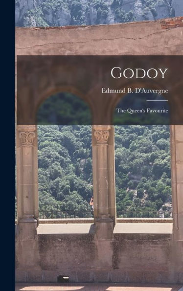 Godoy: The Queen's Favourite - 9781018569284