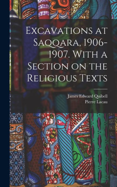 Excavations At Saqqara, 1906-1907. With A Section On The Religious Texts - 9781018569468