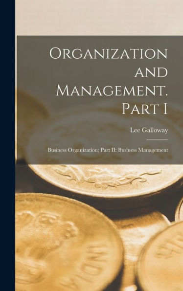 Organization And Management. Part I: Business Organization; Part Ii: Business Management - 9781018571782