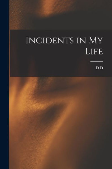 Incidents In My Life - 9781018571904