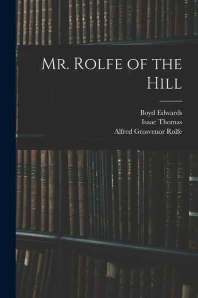 Mr. Rolfe Of The Hill - 9781018573519