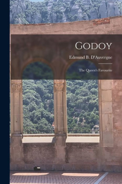 Godoy: The Queen's Favourite - 9781018573915
