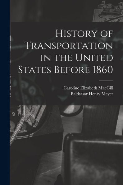 History Of Transportation In The United States Before 1860 - 9781018574028