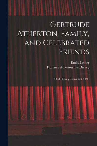 Gertrude Atherton, Family, And Celebrated Friends: Oral History Transcript / 198 - 9781018574455