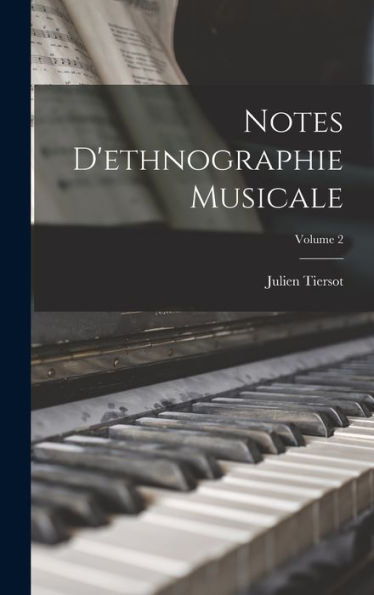 Notes D'Ethnographie Musicale; Volume 2 (French Edition) - 9781018577074
