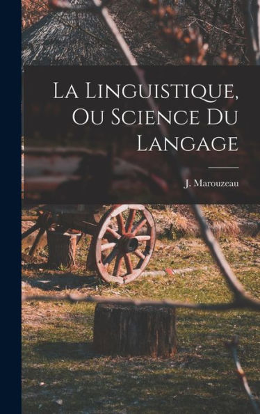 La Linguistique, Ou Science Du Langage (French Edition) - 9781018577227