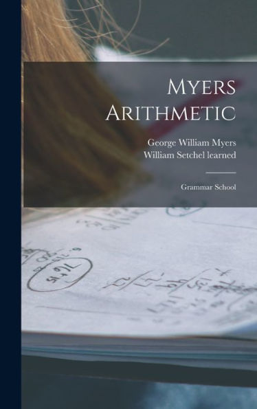 Myers Arithmetic: Grammar School - 9781018578729