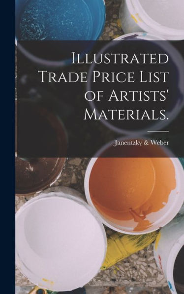 Illustrated Trade Price List Of Artists' Materials. - 9781018579443