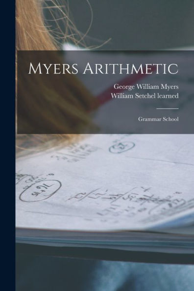 Myers Arithmetic: Grammar School - 9781018583037