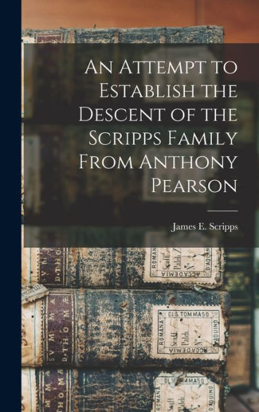 An Attempt To Establish The Descent Of The Scripps Family From Anthony Pearson