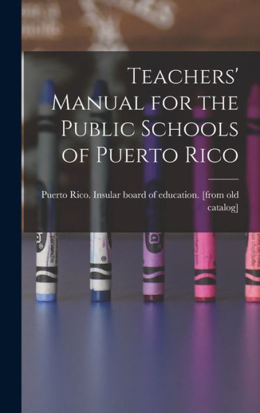 Teachers' Manual For The Public Schools Of Puerto Rico - 9781018586335