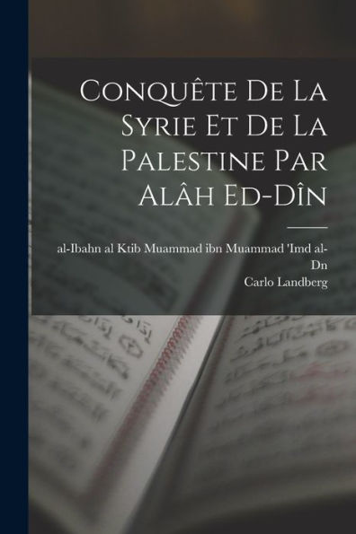 Conquête De La Syrie Et De La Palestine Par Alâh Ed-Dîn (Arabic Edition) - 9781018586410