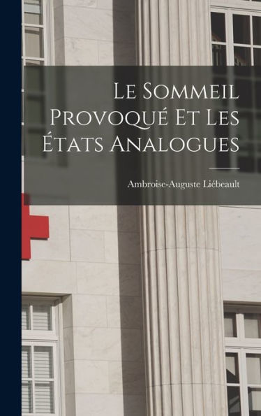 Le Sommeil Provoqué Et Les États Analogues (French Edition) - 9781018586717