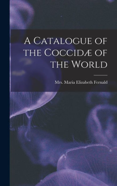 A Catalogue Of The Coccidæ Of The World - 9781018588742