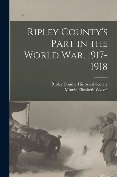 Ripley County's Part In The World War, 1917-1918