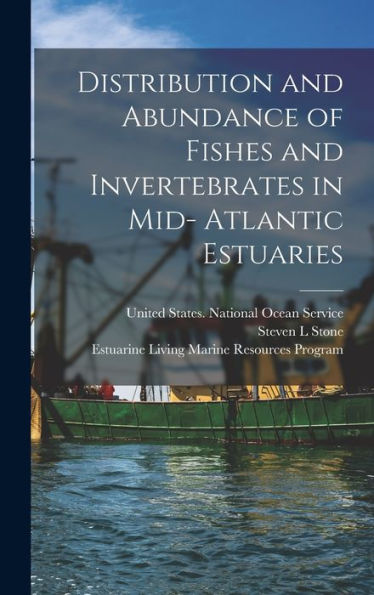 Distribution And Abundance Of Fishes And Invertebrates In Mid- Atlantic Estuaries - 9781018589930