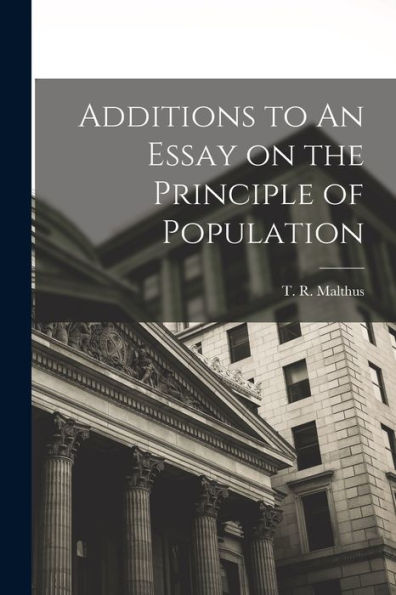 Additions To An Essay On The Principle Of Population - 9781018590400