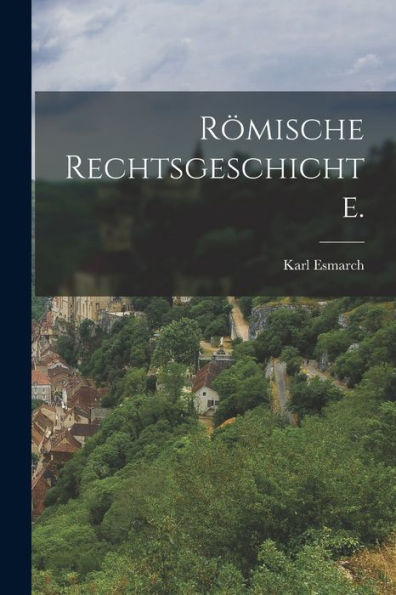 Römische Rechtsgeschichte. (German Edition)