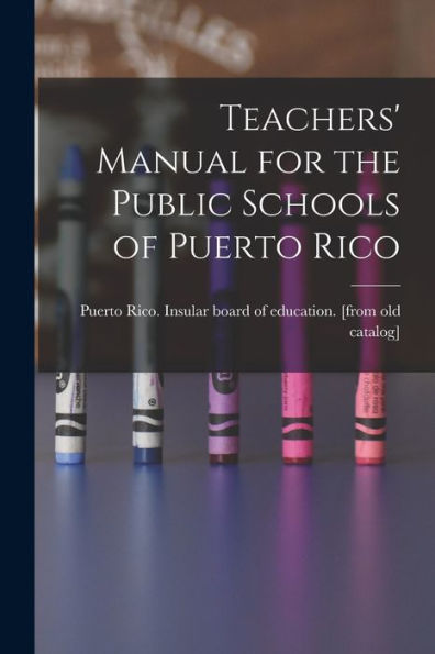 Teachers' Manual For The Public Schools Of Puerto Rico - 9781018591094