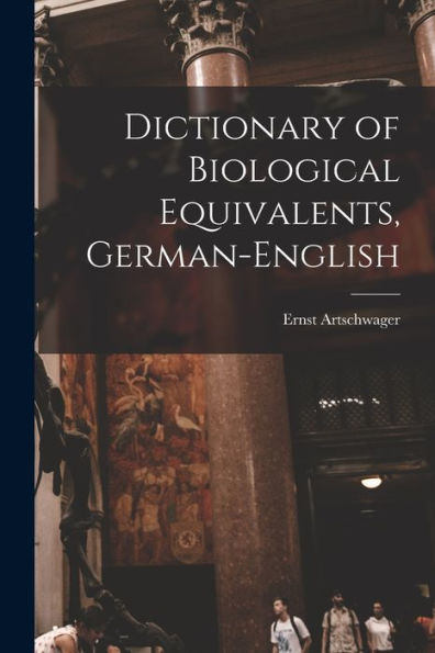 Dictionary Of Biological Equivalents, German-English - 9781018593104