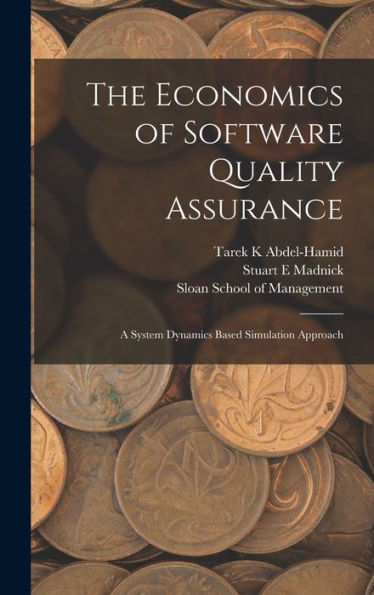 The Economics Of Software Quality Assurance: A System Dynamics Based Simulation Approach - 9781018593722